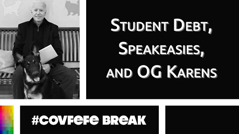 [#Covfefe Break] Student Debt, Speakeasies, and OG Karens