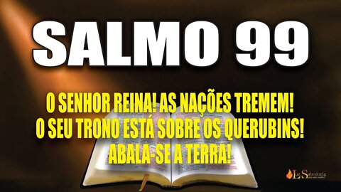 Livro dos Salmos da Bíblia: Salmo 99