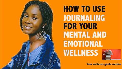 How to effectively use journaling for mental and emotional wellness