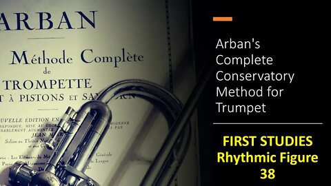 Arban's Complete Conservatory Method for Trumpet - [FIRST STUDIES] / (Rhythmic Figure) 38