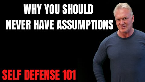 Why You Should Never Have An Assumption - Target Focus Training - Tim Larkin - Awareness