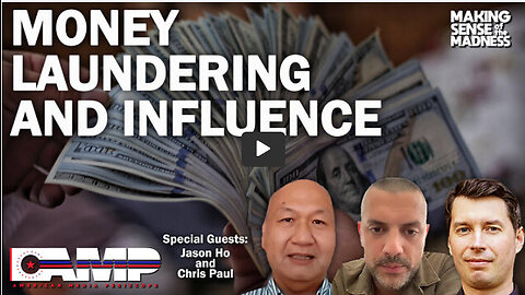 Money Laundering and Influence with Jason Ho and Chris Paul | MSOM Ep. 621