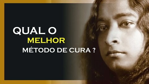 QUAL O MELHOR MÉTODO DE CURA, YOGANANDA DUBLADO, MOTIVAÇÃO MESTRE