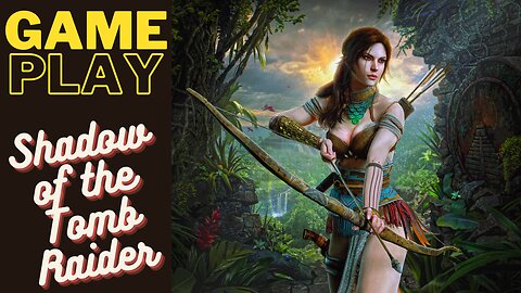 GAME PLAY || Shadow of the Tomb Raider || HD