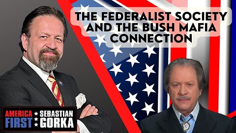 The Federalist Society and the Bush Mafia Connection. Joe DiGenova joins AMERICA First