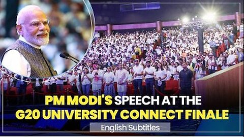 PM Modi's speech at the G20 University Connect Finale__English Subtitles