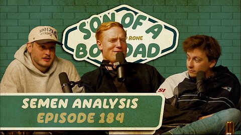 Semen Analysis | Son of a Boy Dad #184