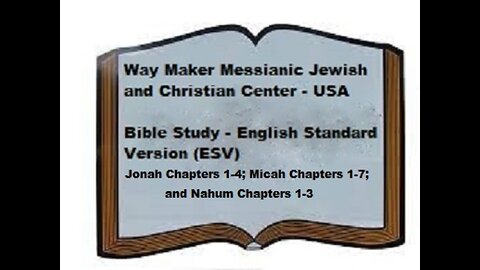 Bible Study - English Standard Version - ESV - Jonah 1-4 - Micah 1-7- Nahum1-3