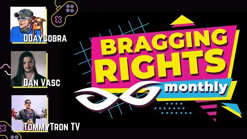 Bragging Rights Monthly w/ TommyTron, Dan Vasc and DDayCobra