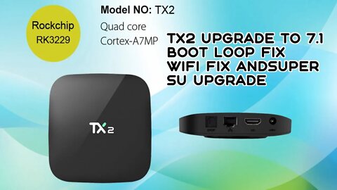 tx2 upgrade to 7.1 boot loop fix wifi fix and super su upgrade