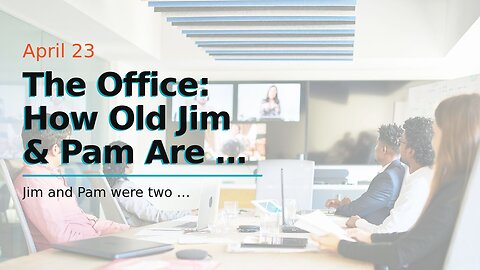 The Office: How Old Jim & Pam Are At The Beginning & End Of The Show