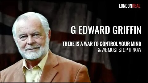 EARLY ACCESS G Edward Griffin There Is A War To Control Your Mind We Must Stop It Now