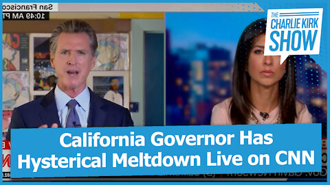 California Governor Has Hysterical Meltdown Live on CNN