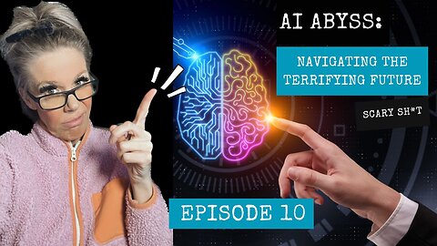 Episode 10 - AI Abyss: Navigating the Terrifying Future