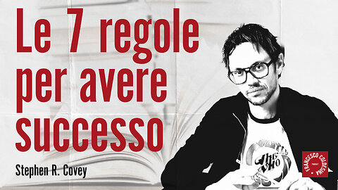 7 Habits di Covey: Come migliorare la tua vita personale e professionale