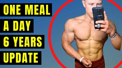 6 Years One Meal a Day Results - My Update