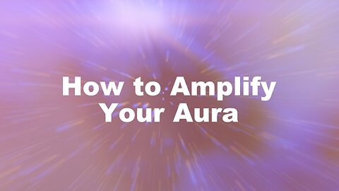 3 Ways to Amplify Your Aura