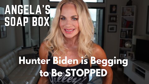 Hunter Biden is Begging to be STOPPED