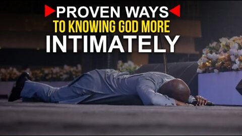 Proven ways to know God Intimately- Apostle Joshua Selman