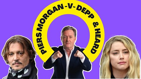 Piers Morgan Versus Johnny Depp and Amber Heard