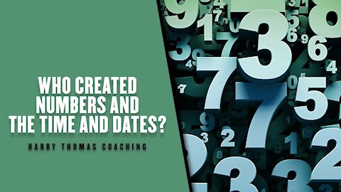 Who created numbers and the time and dates?