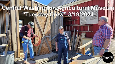 Central WA Ag Museum: Tuesday Crew 3/19/2024