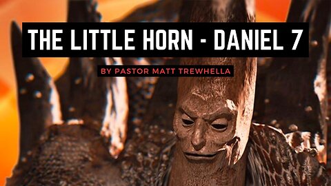 The Little Horn - Daniel 7