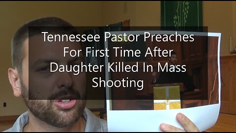 Tennesse Pastor Preaches For First Time After Daughter Killed in Massing Shooting