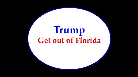 Trump Get Out of Florida