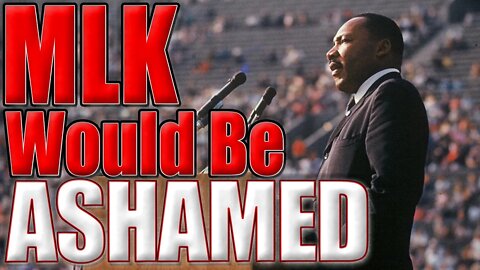 My Take - Martin Luther King would be ASHAMED of BLM and the racism of the left.