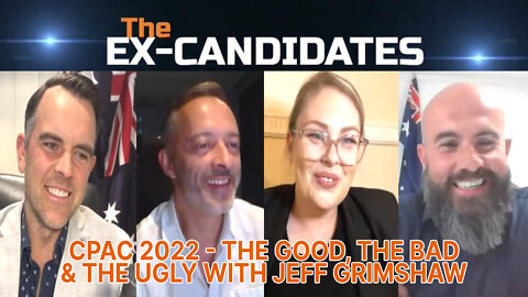 Jeff Grimshaw Interview - CPAC 2022 - The Good, The Bad & The Ugly - ExCandidates Ep18