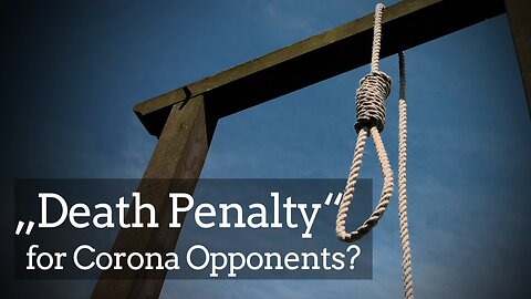 “Death Penalty” for Corona Opponents? | www.kla.tv/26008