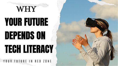 Why Your Future Success Depends on Tech Literacy