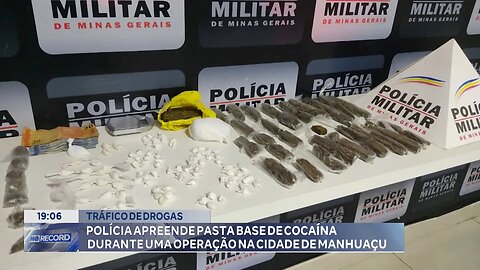 Tráfico de drogas: Polícia apreende pasta base de cocaína durante uma operação na cidade de Manhuaçu