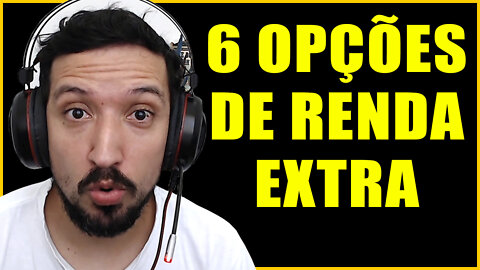 6 OPÇÕES DE RENDA EXTRA PARA VOCÊ JUNTAR SEU DINHEIRO