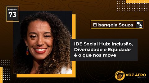 #73 - IDE SOCIAL HUB: INCLUSÃO, DIVERSIDADE E EQUIDADE É O QUE NOS MOVE - Elisangela Souza