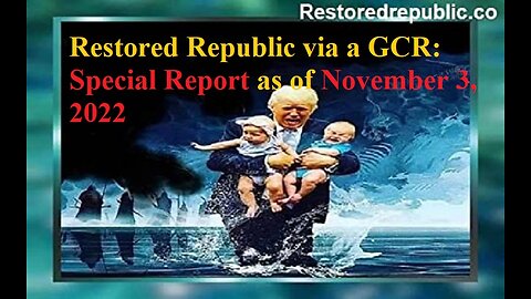 Restored Republic via a GCR Special Report as of November 3, 2022