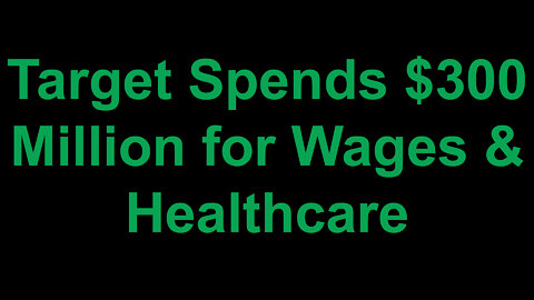 Target $300 Million Dollars for Wages and Healthcare