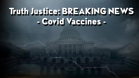 Truth Justice: BREAKING NEWS - Covid Vaccines.