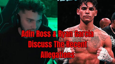 Adin Ross & Ryan Garcia live Discuss The Recent Allegations