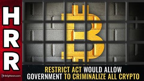 RESTRICT Act Would Allow Govt to CRIMINALIZE All Crypto