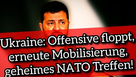 Ukraine: Offensive floppt, erneute Mobilisierung, geheimes NATO Treffen!@Ignaz Bearth🙈