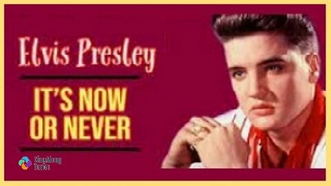 Elvis Presley - "Its Now Or Never" with Lyrics