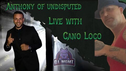 Anthony of Undisputed Live with Cano Loco