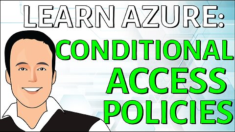 Basics of creating Conditional Access policies in Azure