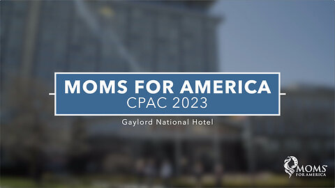 Moms for America, Presenting Sponsor of CPAC 2023, Washington