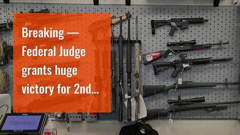 Breaking — Federal Judge grants huge victory for 2nd Amendment…