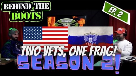 Ep.2 Two Vets, One Frag | Behind The Boots Podcast