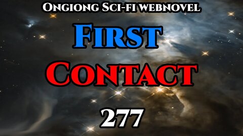 Legal Sci-Fi Audiobook - First Contact Ch.277 (HFY Webnovel Narration )