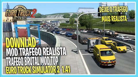 MOD TRÁFEGO REALISTA BRUTAL V1.5 EURO TRUCK SIMULATOR 2 VERSÃO 1.41